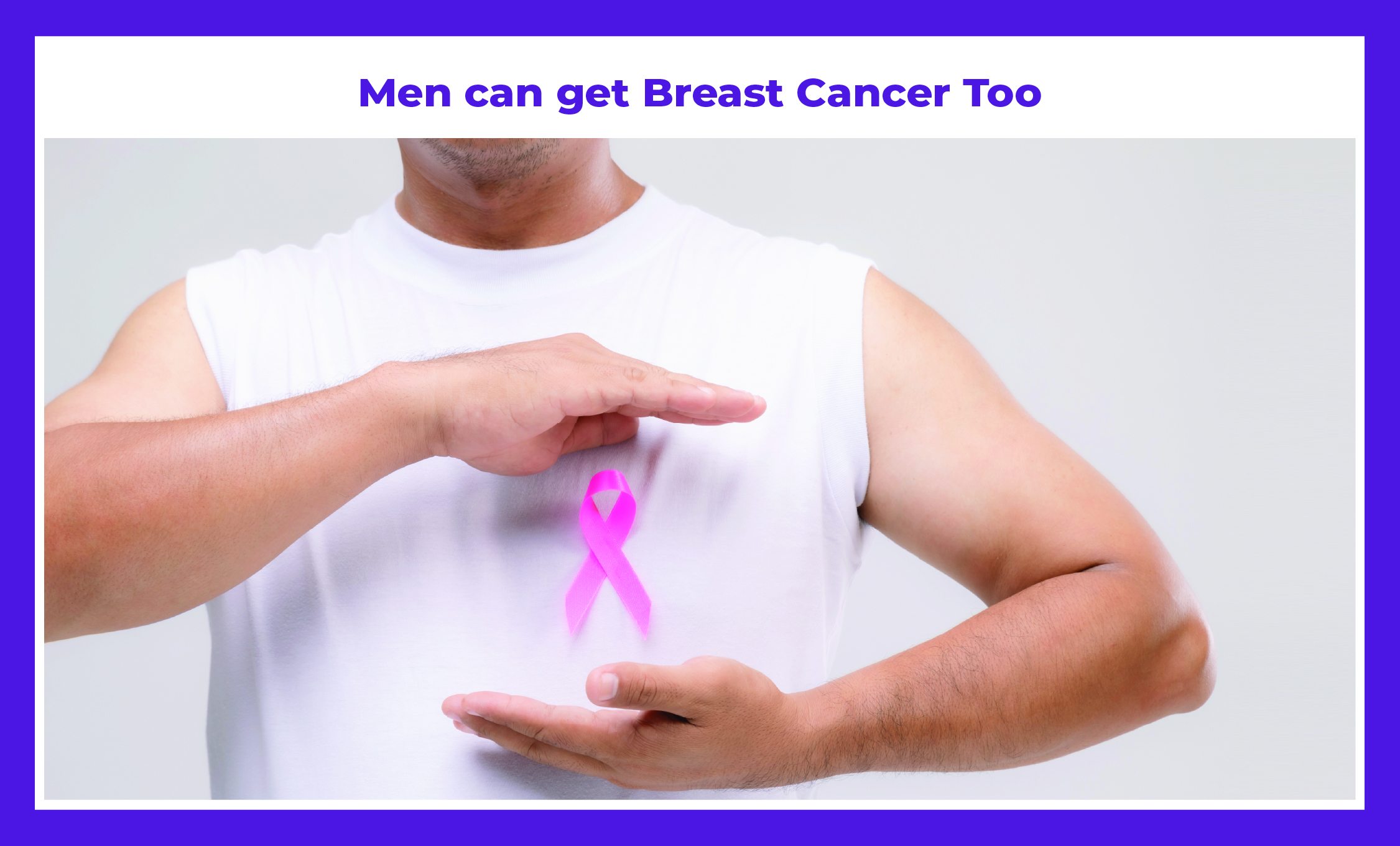 Men Can Get Breast Cancer Too | Signs, Risks & Early Detection | Best Breast Cancer Surgeon in Gurgaon