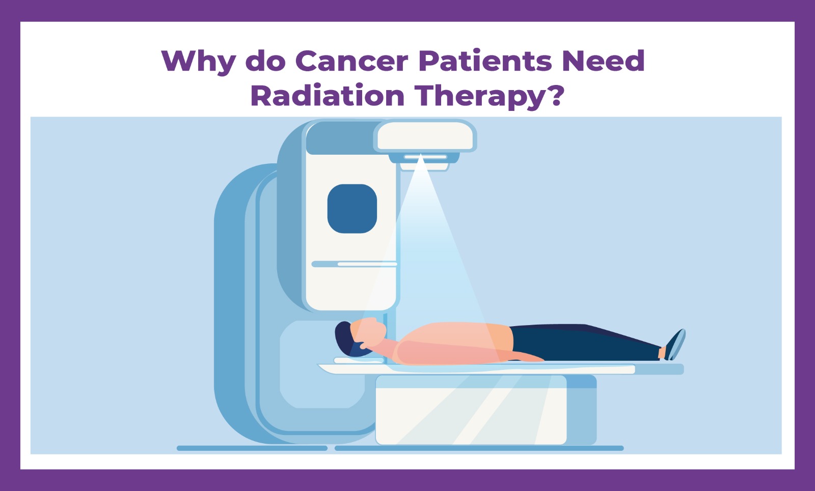 Why Do Cancer Patients Need Radiation Therapy?